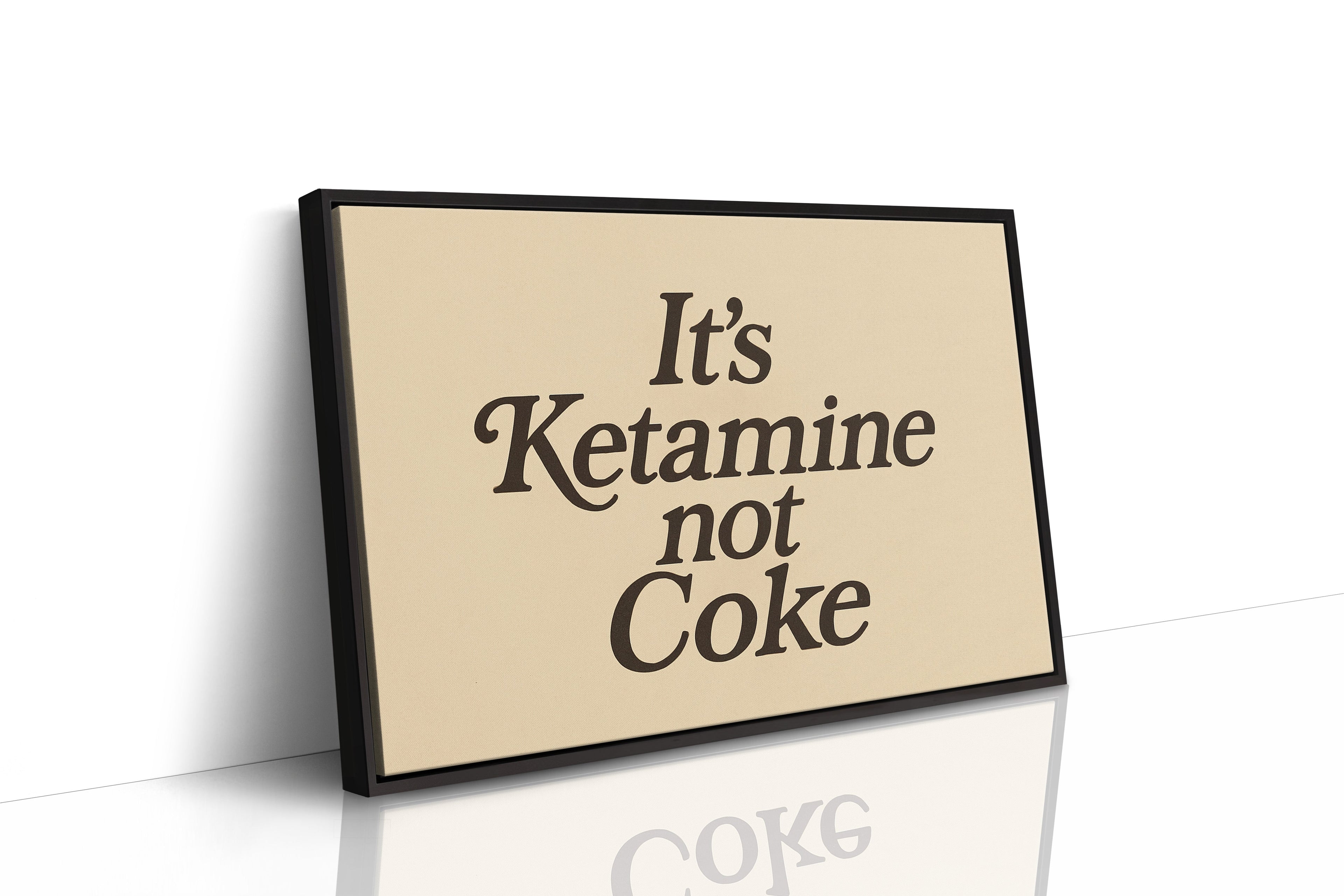 It’s Ketamine Not Coke Bold Quote Print