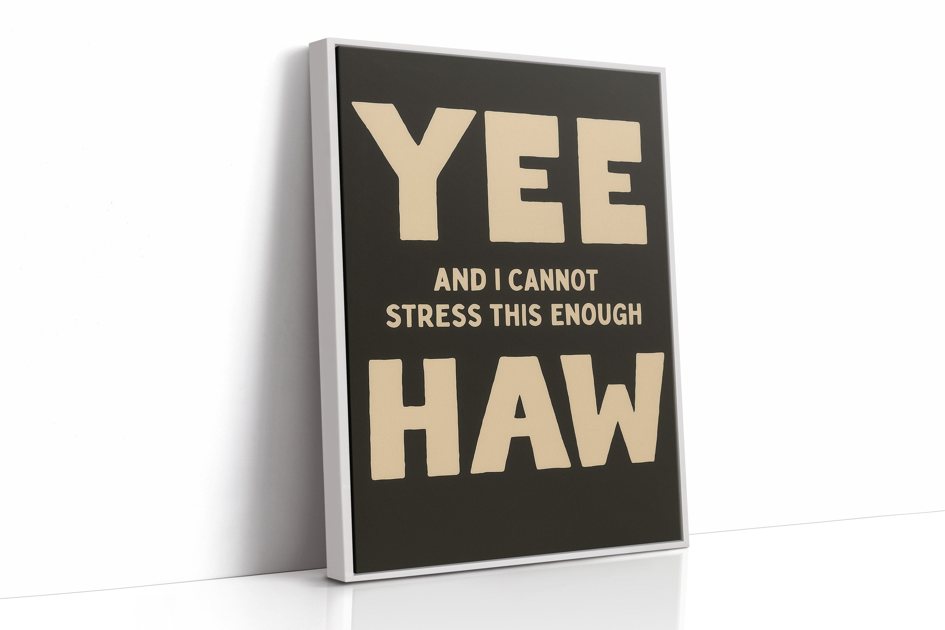 Yee Haw and I Cannot Stress This Enough