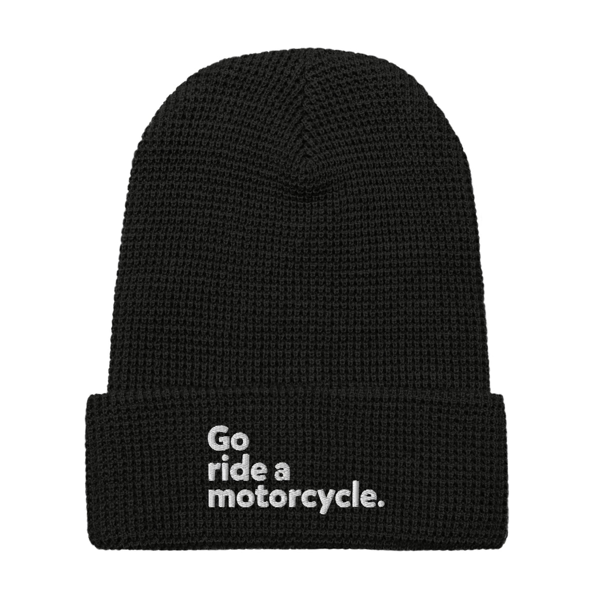 "Go ride a motorcycle" Embroidered Waffle Beanie